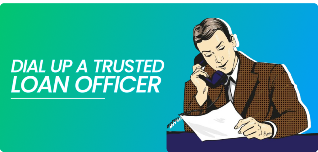Dial up a Trusted Loan Officer