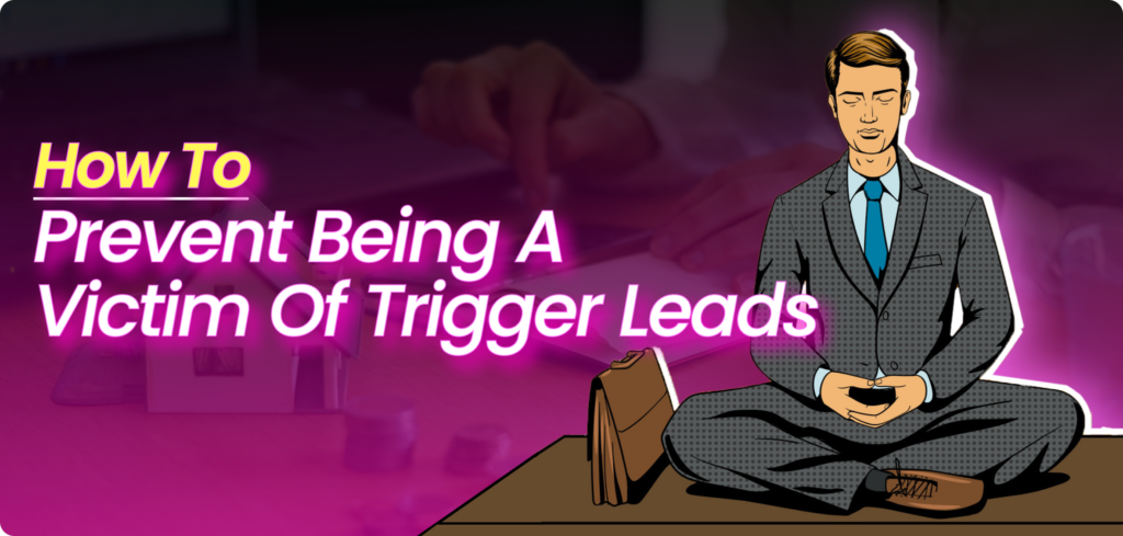 How to Prevent Being a Victim of Trigger Leads