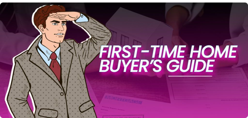 First Time Home Buyer Guide